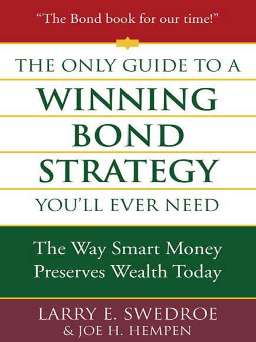 Title details for The Only Guide to a Winning Bond Strategy You'll Ever Need by Larry E. Swedroe - Wait list